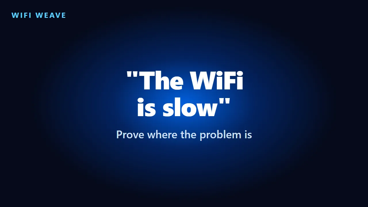 The WiFi is slow: prove where the problem is